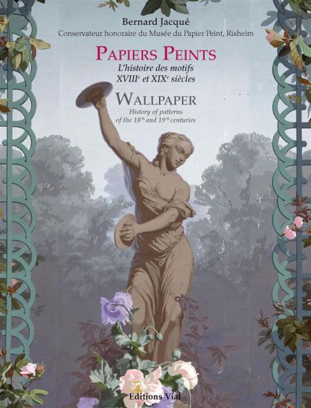 обложка книги Papiers peints. L'histoire des motifs XVIIIe et XIXe siecles книга Papiers peints. L'histoire des motifs XVIIIe et XIXe siecles, автор: Bernard Jacque, Le Musée du Papier Peint