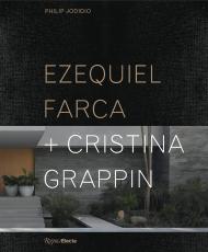 Ezequiel Farca + Cristina Grappin Philip Jodidio, Contributions by Michael Webb, Foreword by Paolo Lenti