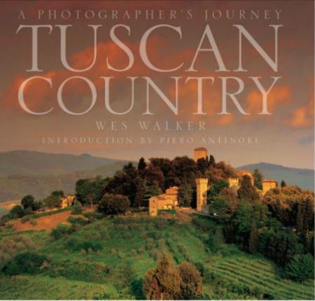 обложка книги Tuscan Country: A Photographer's Journey книга Tuscan Country: A Photographer's Journey, автор: Wes Walker