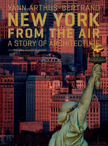 книга New York від Air: A Story of Architecture, автор: Yann Arthus-Bertrand, John Tauranac