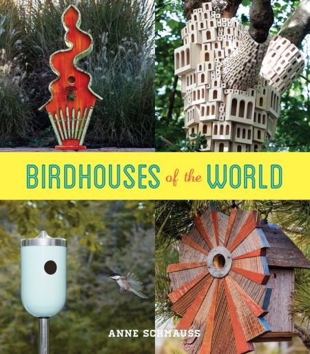 обложка книги Birdhouses of the World книга Birdhouses of the World, автор: Anne Schmauss