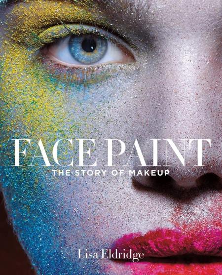 книга Face Paint: The Story of Makeup, автор: Lisa Eldridge