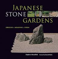 Japanese Stone Gardens: Origins, Meaning, Form Stephen Mansfield, Donald Richie