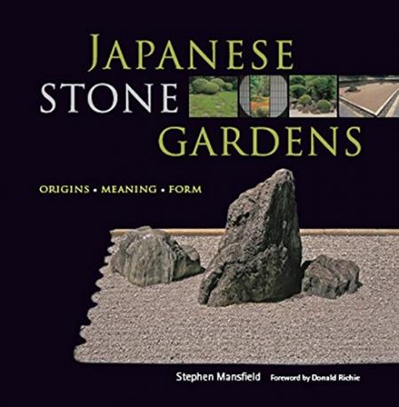 книга Japanese Stone Gardens: Origins, Meaning, Form, автор: Stephen Mansfield, Donald Richie