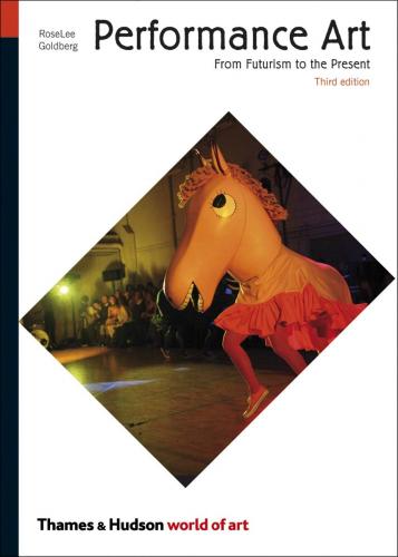 обложка книги Performance Art: From Futurism to the Present книга Performance Art: From Futurism to the Present, автор: RoseLee Goldberg