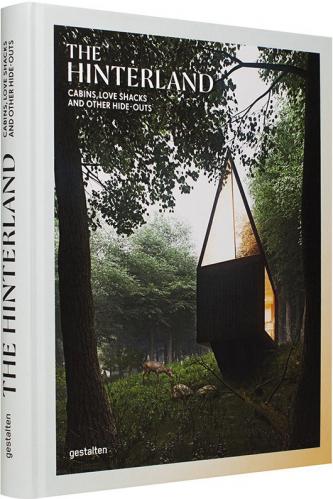 обложка книги The Hinterland: Cabins, Love Shacks and Other Hide-Outs книга The Hinterland: Cabins, Love Shacks and Other Hide-Outs, автор: