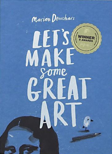 обложка книги Let's Make Some Great Art книга Let's Make Some Great Art, автор: Marion Deuchars
