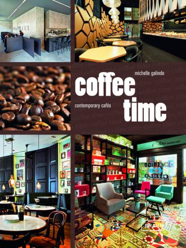 обложка книги Coffee Time: Contemporary Cafes книга Coffee Time: Contemporary Cafes, автор: Michelle Galindo
