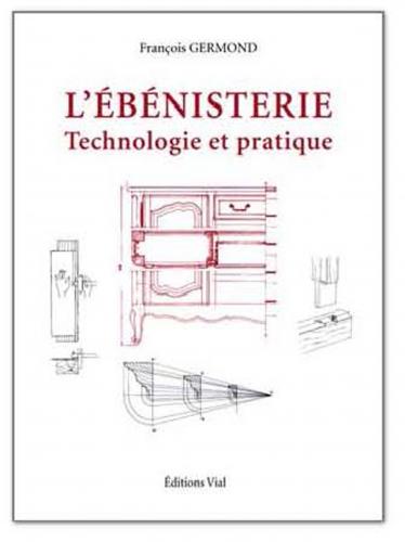 обложка книги L'Ebenisterie: Technologie et Pratique книга L'Ebenisterie: Technologie et Pratique, автор: Francois Germond