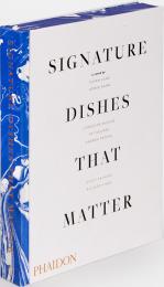 Signature Dishes That Matter Curated by Susan Jung, Howie Kahn, Christine Muhlke, Pat Nourse, Andrea Petrini, Diego Salazar, and Richard Vines