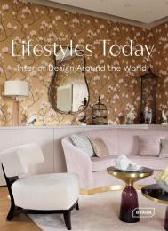Lifestyles Today: Interior Design Around the World Chris van Uffelen