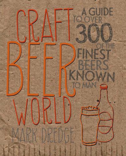 обложка книги Craft Beer World: A Guide to over 350 of the Finest Beers Known to Man книга Craft Beer World: A Guide to over 350 of the Finest Beers Known to Man, автор: Mark Dredge
