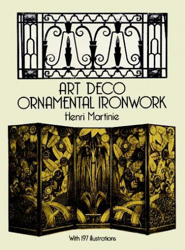 обложка книги Art Deco Ornamental Ironwork книга Art Deco Ornamental Ironwork, автор: Henri Martinie