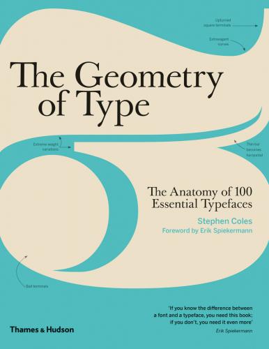 книга Geometry of Type: The Anatomy of 100 Essential Typefaces, автор: Stephen Coles, Erik Spiekermann