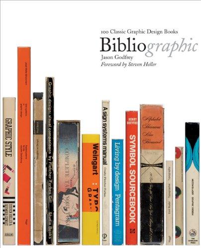 книга Bibliographic: 100 Classic Graphic Design Books, автор: Jason Godfrey