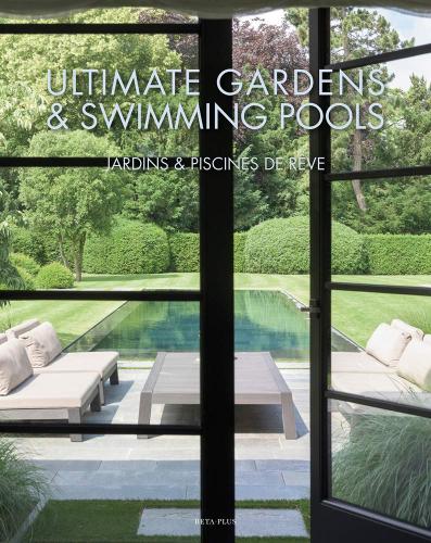 книга Ultimate Gardens & Swimming Pools, автор: Wim Pauwels 