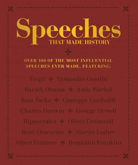 книга Speeches that Made History: Over 100 of the Most Influential Speeches Ever Made, автор: 