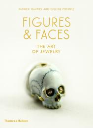 Figures & Faces: The Art of Jewelry Patrick Mauriès, Évelyne Possémé