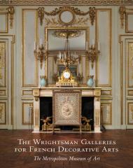 The Wrightsman Galleries for French Decorative Arts, автор: Danielle O. Kisluk-Grosheide, Jeffrey Munger