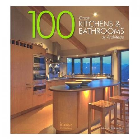 книга 100 Great Kitchens and Bathrooms By Architects, автор: Andrew Hall (Editor)