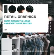 1000 Retail Graphics: From Signage to Logos and Everything In-Store, книга издательства: Rockport 1000 Retail Graphics: From Signage to Logos and Everything In-Store, автор: JGA