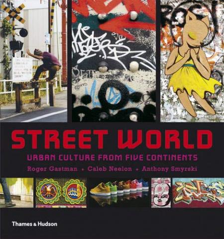 книга Street World: Urban Culture from Five Continents, автор: Roger Gastman, Caleb Neelon, Anthony Smyrski