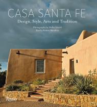 Casa Santa Fe: Design, Style, Arts, and Tradition, автор: Photographs by Melba Levick, Text by Rubén G. Mendoza