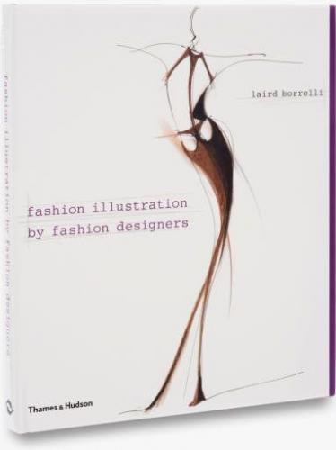 обложка книги Fashion Illustration by Fashion Designers книга Fashion Illustration by Fashion Designers, автор: Laird Borrelli