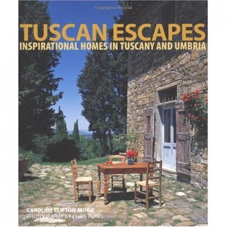 книга Tuscan Escapes: Inspirational Homes в Tusany and Umbria, автор: Caroline Clifton-Mogg