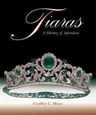 Tiaras: A History of Splendour Geoffrey C. Munn