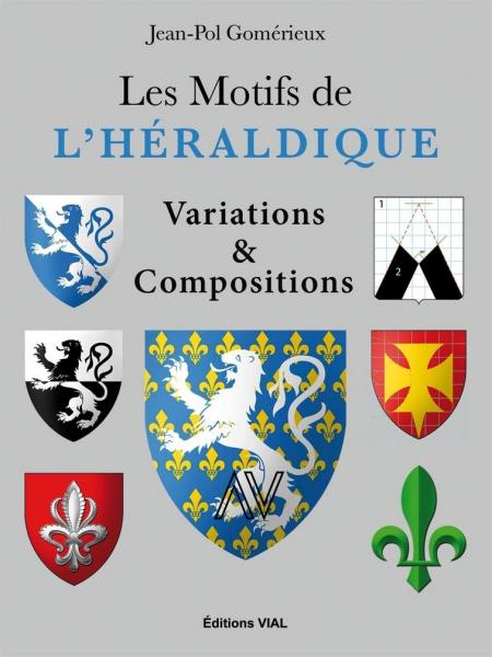 обложка книги Les motifs de l’héraldique, variations et compositions книга Les motifs de l’héraldique, variations et compositions, автор: Jean-Pol Gomérieux