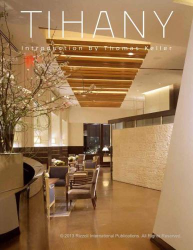книга Tihany: Iconic Hotel & Restaurant Interiors: Design and Architecture, автор: Written by Adam D. Tihany, Introduction by Thomas Keller