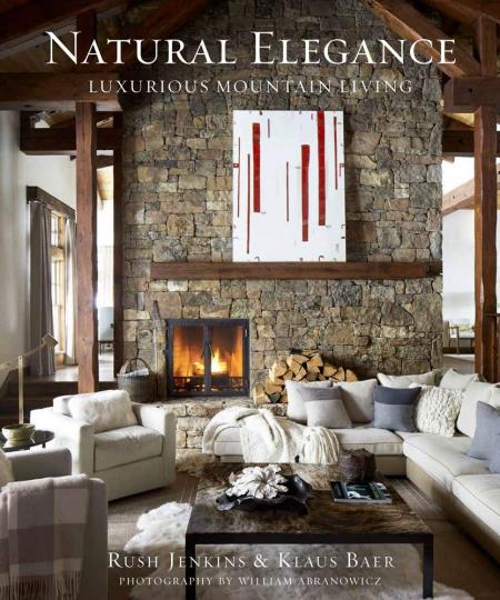 книга Natural Elegance: Luxurious Mountain Living, автор: Rush Jenkins and Klaus Baer, William Abranowicz, Nancy Greystone