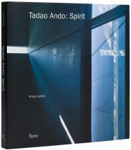 Tadao Ando: Spirit: Places for Meditation and Worship, автор: Philip Jodidio, Tadao Ando 