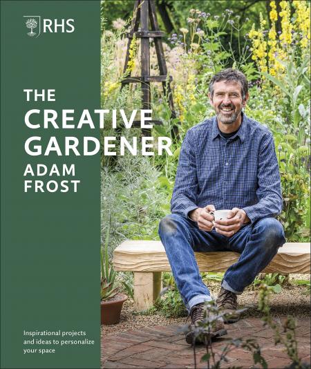 книга RHS Creative Gardener: Inspiration and Advice to Create the Space You Want, автор: Adam Frost