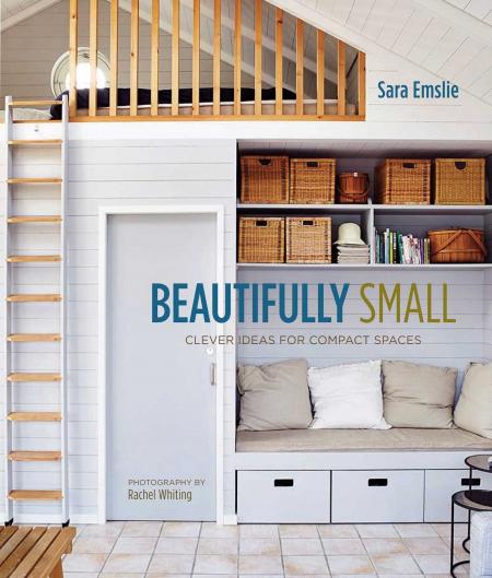 обложка книги Beautifully Small: Clever Ideas for Compact Spaces книга Beautifully Small: Clever Ideas for Compact Spaces, автор: Sara Emslie