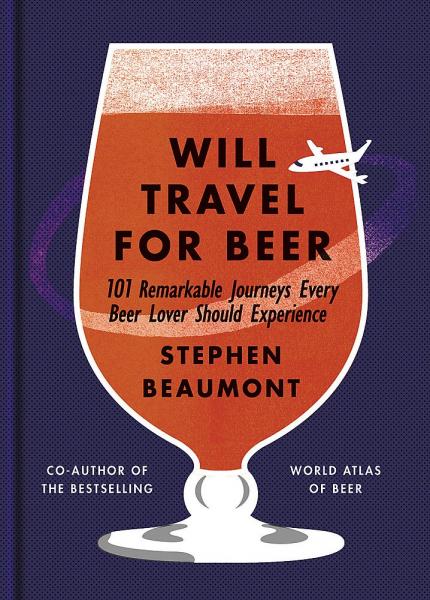книга Will Travel For Beer, автор: Stephen Beaumont
