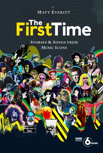 обложка книги The First Time: Stories & Songs from Music Icons книга The First Time: Stories & Songs from Music Icons, автор: Matt Everitt