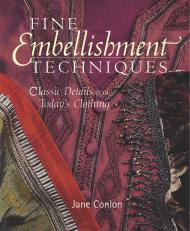 Fine Embellishment Techniques: Classic Details for Today's Clothing Jane Conlon