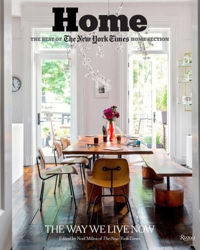 книга Home: The Best of New York Times Home Section: The Way We Live Now, автор: Edited by Noel Millea