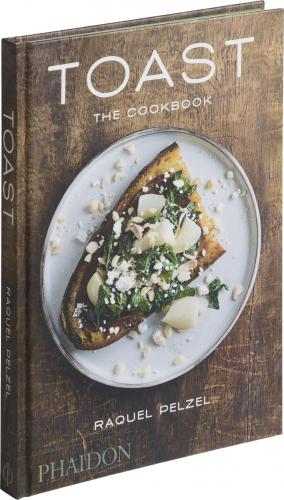 обложка книги Toast: The Cookbook книга Toast: The Cookbook, автор: Raquel Pelzel