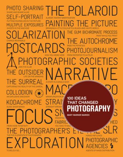 обложка книги 100 Ideas that Changed Photography книга 100 Ideas that Changed Photography, автор: Mary Warner Marien
