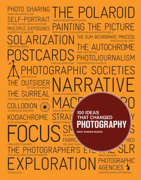 обложка книги 100 Ideas that Changed Photography книга 100 Ideas that Changed Photography, автор: Mary Warner Marien