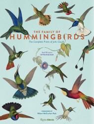 The Family of Hummingbirds: The Complete Prints of John Gould, автор: Joel Oppenheimer and Laura Oppenheimer, Foreword by Robert McCracken Peck