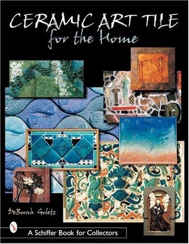 книга Ceramic Art Tile for the Home, автор: DeBorah Goletz
