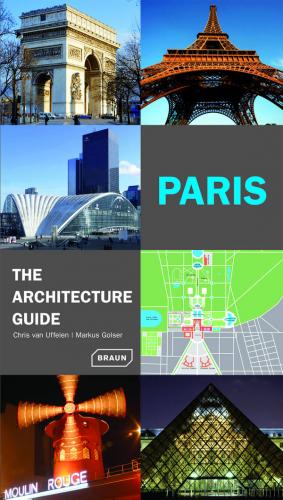 обложка книги Paris – The Architecture Guide книга Paris – The Architecture Guide, автор: Chris van Uffelen, Markus Golser