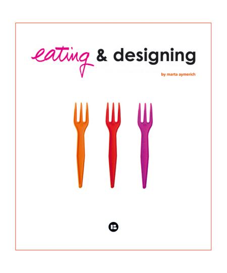 обложка книги Eating and Designing книга Eating and Designing, автор: Marta Aymerich