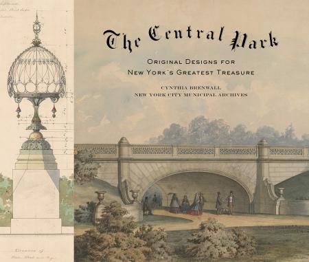 книга The Central Park: Original Designs for New York's Greatest Treasure, автор: By Cynthia S. Brenwall, Foreword by Martin Filler