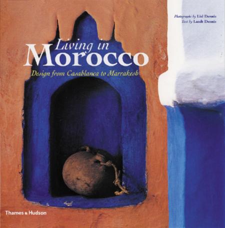 книга Проживання в Марокко: Дизайн від Casablanca to Marrakesh, автор: Lisl Dennis, Landt Dennis