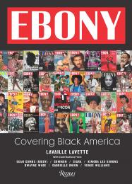Ebony: Covering Black America, автор: Lavaille Lavette